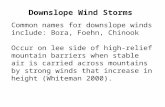 Downslope Wind Storms Common names for downslope winds include: Bora, Foehn, Chinook Occur on lee side of high-relief mountain barriers when stable air.