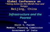 Global Conference on “Taking Action for the World’s Poor and Hungry” Beijing, China Infrastructure and the Poorest by Kirit S. Parikh Member, Planning.