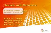Microsoft Office System SharePoint Portal Server 2003 Alex D. Wade Program Manager Information Worker Solutions Group Microsoft Corp. Search and Metadata.