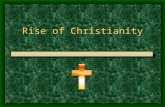 Rise of Christianity. Christianity: Origins Jesus born around 6 to 4 B.C.E. Born in Bethlehem and raised in Nazareth in northern Palestine. (JERUSALEM)