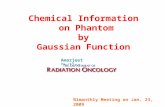 Bimonthly Meeting on Jan. 23, 2009 Chemical Information on Phantom by Gaussian Function Amarjeet Bhullar.