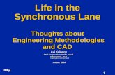 1 ® 1 Life in the Synchronous Lane Thoughts about Engineering Methodologies and CAD Avi Kolodny Intel Corporation, Haifa, Israel & Technion - I.I.T. kolodny@ee.technion.ac.il.