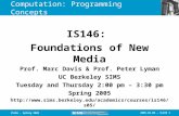 2005.02.08 - SLIDE 1IS146 - Spring 2005 Computation: Programming Concepts Prof. Marc Davis & Prof. Peter Lyman UC Berkeley SIMS Tuesday and Thursday 2:00.