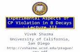 Experimental Aspects of CP Violation in B Decays : Lecture III Vivek Sharma University of California, San Diego .