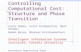 Controlling Computational Cost: Structure and Phase Transition Carla Gomes, Scott Kirkpatrick, Bart Selman, Ramon Bejar, Bhaskar Krishnamachari Intelligent.