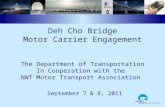 Deh Cho Bridge Motor Carrier Engagement The Department of Transportation In Cooperation with the NWT Motor Transport Association September 7 & 8, 2011.