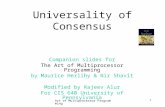 Art of Multiprocessor Programming 1 Universality of Consensus Companion slides for The Art of Multiprocessor Programming by Maurice Herlihy & Nir Shavit.