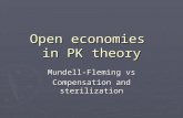 Open economies in PK theory Mundell-Fleming vs Compensation and sterilization.