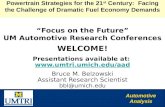 Automotive Analysis “Focus on the Future” UM Automotive Research Conferences WELCOME! Presentations available at:  .