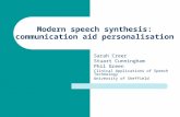 Modern speech synthesis: communication aid personalisation Sarah Creer Stuart Cunningham Phil Green Clinical Applications of Speech Technology University.