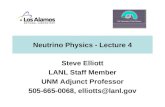 Neutrino Physics - Lecture 4 Steve Elliott LANL Staff Member UNM Adjunct Professor 505-665-0068, elliotts@lanl.gov.
