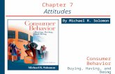 7 - 1 Chapter 7 Attitudes By Michael R. Solomon Consumer Behavior Buying, Having, and Being Sixth Edition.