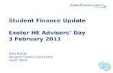 Student Finance Update Exeter HE Advisers’ Day 3 February 2011 Katy Barge Student Finance Consultant South West.
