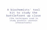 A biochemists' tool kit to study the battlefront up close (the techniques used to study protein--protein interactions)