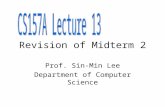 Revision of Midterm 2 Prof. Sin-Min Lee Department of Computer Science.