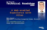 The Microsoft Technical Roadshow 2006 A Web-enabled Experience with Altas Mike Ormond Developer & Platform Evangelism Group, Microsoft Ltd mike.ormond@microsoft.com.