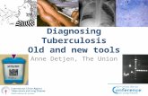 Diagnosing Tuberculosis Old and new tools Anne Detjen, The Union.