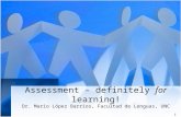 Assessment – definitely for learning! Dr. Mario López Barrios, Facultad de Lenguas, UNC 1.