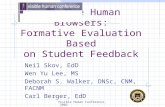 Visible Human Conference, 2002 Visible Human Browsers: Formative Evaluation Based on Student Feedback Neil Skov, EdD Wen Yu Lee, MS Deborah S. Walker,