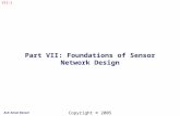 VII-1 Part VII: Foundations of Sensor Network Design Ack: Aman Kansal Copyright © 2005.