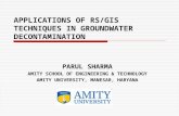 APPLICATIONS OF RS/GIS TECHNIQUES IN GROUNDWATER DECONTAMINATION PARUL SHARMA AMITY SCHOOL OF ENGINEERING & TECHNOLOGY AMITY UNIVERSITY, MANESAR, HARYANA.