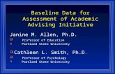 Baseline Data for Assessment of Academic Advising Initiative Janine M. Allen, Ph.D.  Professor of Education  Portland State University  Cathleen L.
