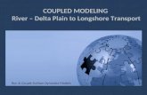 COUPLED MODELING River – Delta Plain to Longshore Transport Run & Couple Surface Dynamics Models.