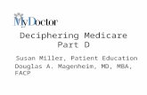 Deciphering Medicare Part D Susan Miller, Patient Education Douglas A. Magenheim, MD, MBA, FACP.