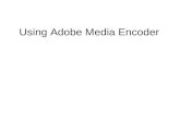 Using Adobe Media Encoder. Adobe Media Encoder can be used to convert media files from one format to another For example, we can use it to compress our.mov.