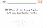 Department of Energy Office of Science 1 DOE Office of High Energy Physics SLAC User Organization Meeting Dennis Kovar Associate Director of the Office.