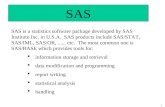 1 SAS SAS is a statistics software package developed by SAS Institute Inc. in U.S.A. SAS products include SAS/STAT, SAS/IML, SAS/OR,...... etc. The most.