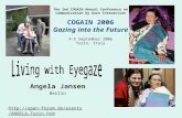 Living with Eyegaze - COGAIN 2006 - Angela virtually in Turin Angela Jansen Berlin  The 2nd COGAIN Annual Conference.