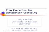 Craig KnoblockUniversity of Southern California1 Plan Execution for Information Gathering Craig Knoblock University of Southern California This talk is.