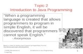 CS305j Introduction to Computing Introduction to Java Programming 1 Topic 2 Introduction to Java Programming “When a programming language is created that.