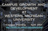 CAMPUS GROWTH AND DEVELOPMENT AT WESTERN MICHIGAN UNIVERSITY Campus Planning April 2007