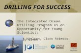 DRILLING FOR SUCCESS The Integrated Ocean Drilling Program as an Opportunity for Young Scientists Mark Nielsen, Clare Reimers, Holly Given.