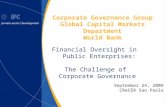 World Bank Corporate Governance Group Global Capital Markets Department World Bank Financial Oversight in Public Enterprises: The Challenge of Corporate.