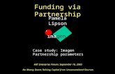 Imagen Funding via Partnership Pamela Lipson Case study: Imagen Partnership parameters imagen MIT Enterprise Forum, September 18, 2003 No Money Down: Raising.