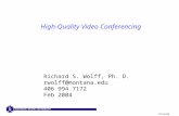 8/12/03 High-Quality Video Conferencing Richard S. Wolff, Ph. D. rwolff@montana.edu 406 994 7172 Feb 2004.