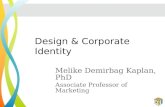 Design & Corporate Identity Melike Demirbag Kaplan, PhD Associate Professor of Marketing.