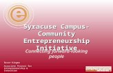 Syracuse Campus-Community Entrepreneurship Initiative Connecting forward-looking people Bruce Kingma Associate Provost for Entrepreneurship & Innovation.