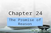 Chapter 24 The Promise of Reason. Overview The Enlightenment From 1687 (Newton’s Principia) to 1789 (the beginning of the French Revolution)