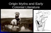 Origin Myths and Early Colonial Literature. Colonial American Literature Native American Literature Native American Literature Literature of Exploration.