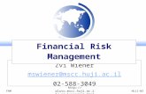 FRM mswiener/zvi.html HUJI-03 Zvi Wiener mswiener@mscc.huji.ac.il 02-588-3049 Financial Risk Management.