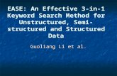 EASE: An Effective 3-in-1 Keyword Search Method for Unstructured, Semi-structured and Structured Data Guoliang Li et al.