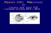 Textbook sections 27-1 – 27-3 Physics 1161: PreLecture 25 Lenses and your EYE Ciliary Muscles.