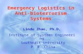 Emergency Logistics in Anti-bioterrorism Systems Lindu Zhao, Ph.D. Institute of Systems Engineering Southeast University P. R. China.