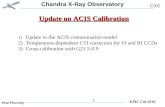 Chandra X-Ray Observatory CXC Paul Plucinsky EPIC Cal 2010 1 Update on ACIS Calibration 1) Update to the ACIS contamination model 2) Temperature-dependent.