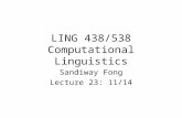 LING 438/538 Computational Linguistics Sandiway Fong Lecture 23: 11/14.