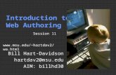 Introduction to Web Authoring Bill Hart-Davidson hartdav2@msu.edu AIM: billhd30 Session 11 hartdav2/wa.html.
